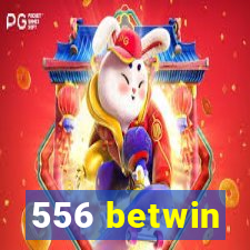 556 betwin